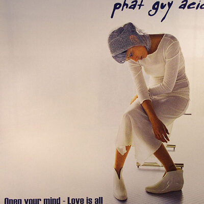 Phat Guy Acid - Open Your Mind - Love Is All - 12"