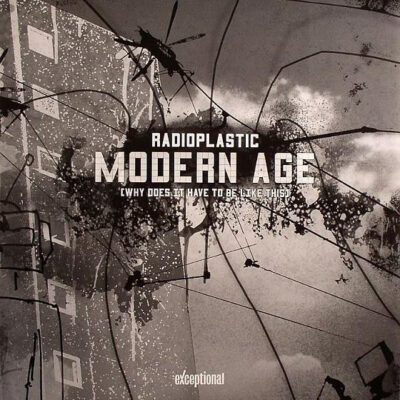 Radioplastic - Modern Age (Why Does It Have To Be Like This) - 12"