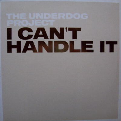 The Underdog Project - I Can't Handle It - 12"