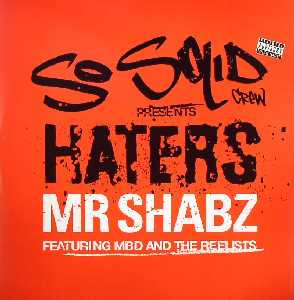 So Solid Crew Presents Mr. Shabz Featuring MBD (2) And The Reelists - Haters - 12"