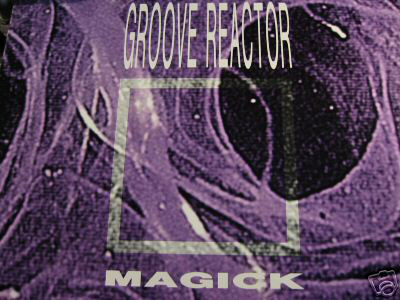 Groove Reactor - Magick - 12"