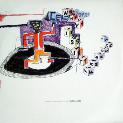 The Micronauts - Celluloid - The Electro Years - Why Is It Fresh?