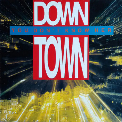 Down Town - You Don't Know Her - 12"