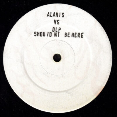 Alanis Morissette vs DLP (2) - Should nt Be Here - 12", Unofficial, W/Lbl, Sta