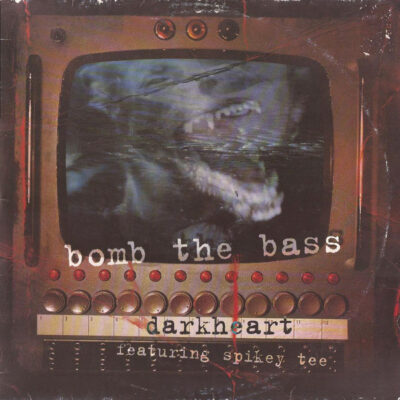 Bomb The Bass Featuring Spikey T - Darkheart - 12"