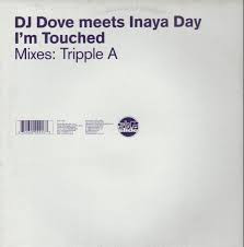 DJ Dove Meets Inaya Day - I'm Touched (Mixes: Tripple A) - 12"
