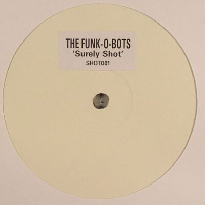 The Funk-O-Bots - Surely Shot - 12", Unofficial, W/Lbl