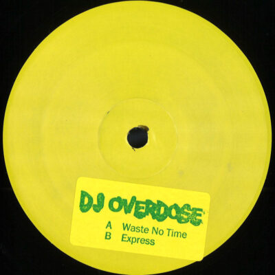 DJ Overdose - Waste No Time - 12", Maxi