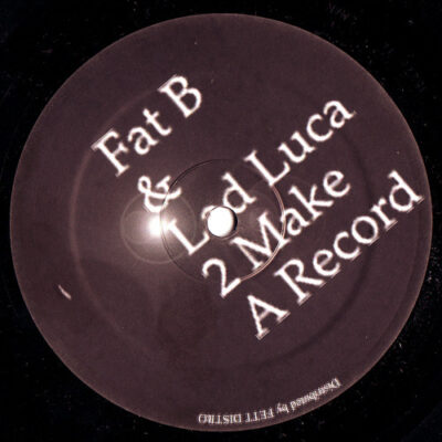 Fat B* & Lad Luca* - 2 Make A Record - 12", S/Sided